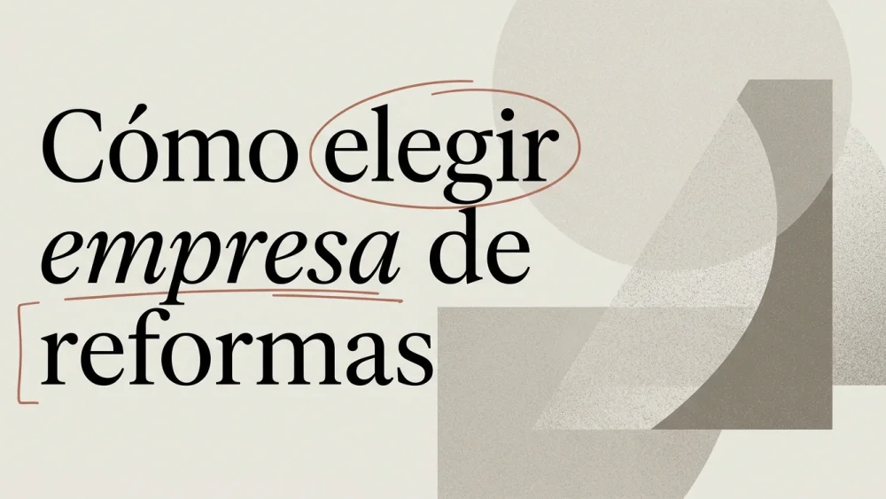 Cómo elegir una buena empresa de reformas